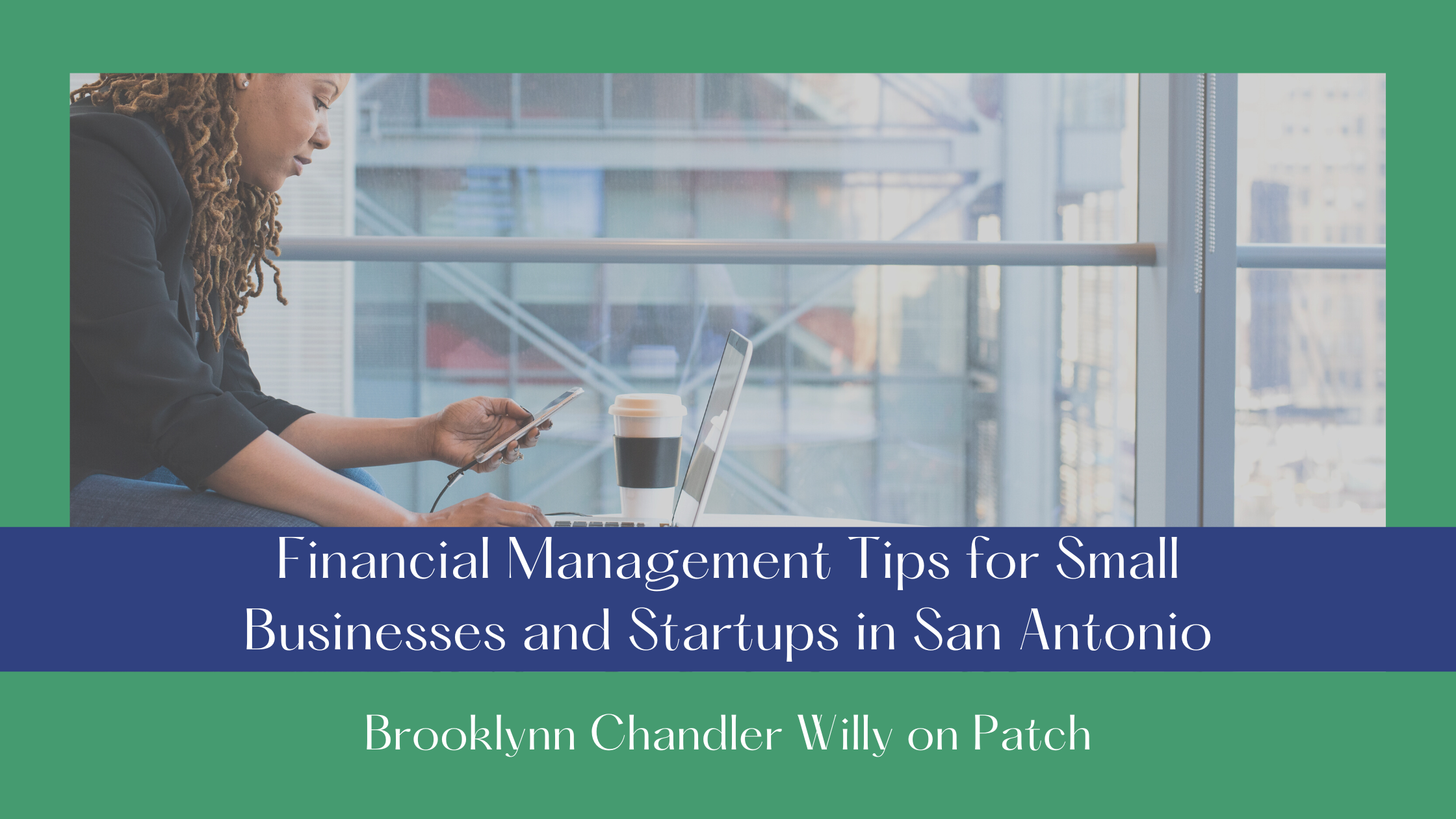 Financial Management Tips for Small
Businesses and Startups in San Antonio

Brooklvnn Chandler Willy on Patch
