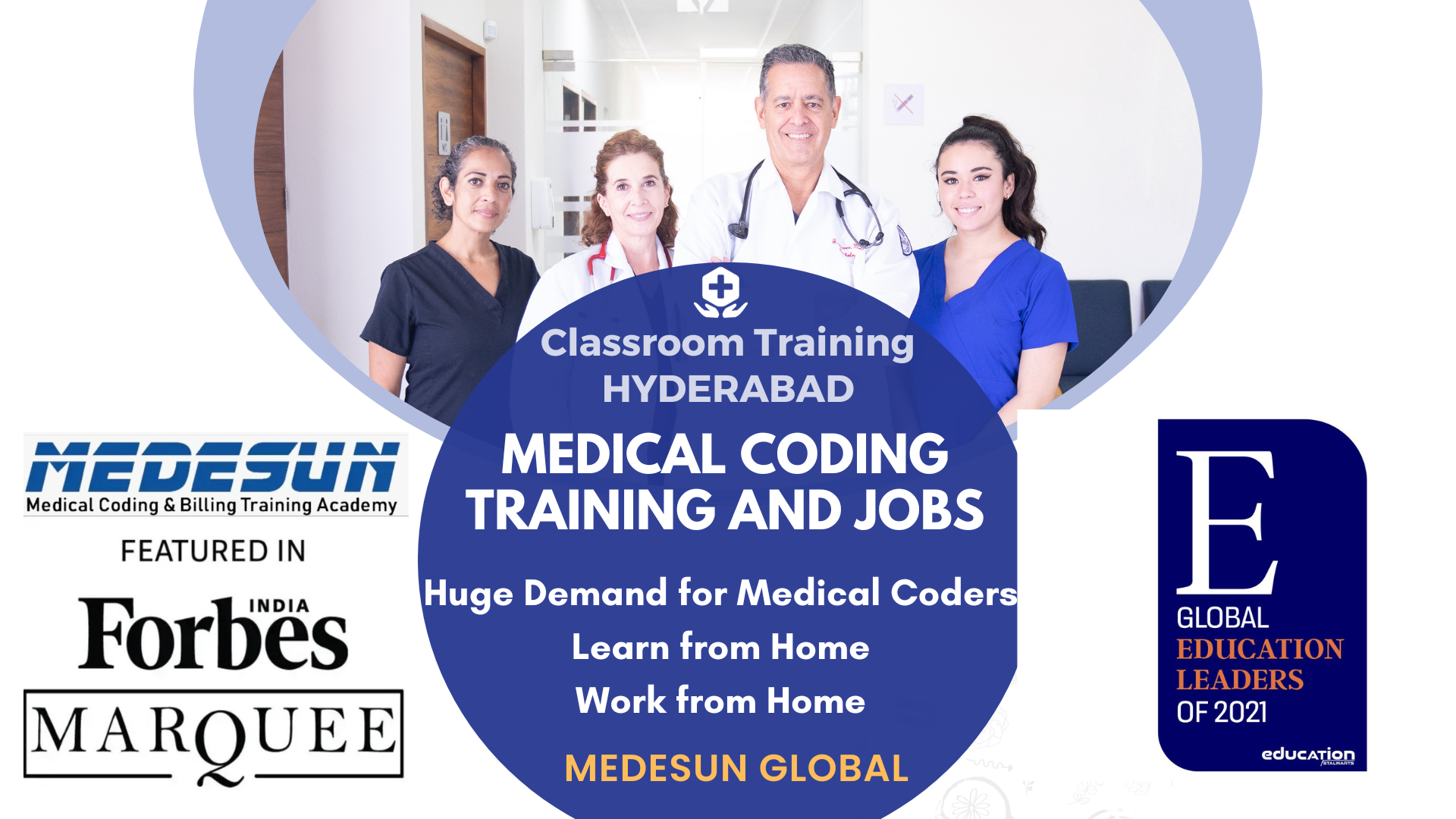 Classroom Training
HYDERABAD

   

     

nomen arnens MEV) (of Veo
AAR EA CTY Tes

an Huge Demand for Medical Coders]

Forbés Learn from Home

M A RQU E E Work from Home
MEDESUN GLOBAL

(C{H0]:AN

OF 2021

education