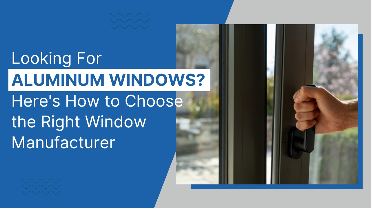 Here's How to Choos
the Right Window
Manufacturer
