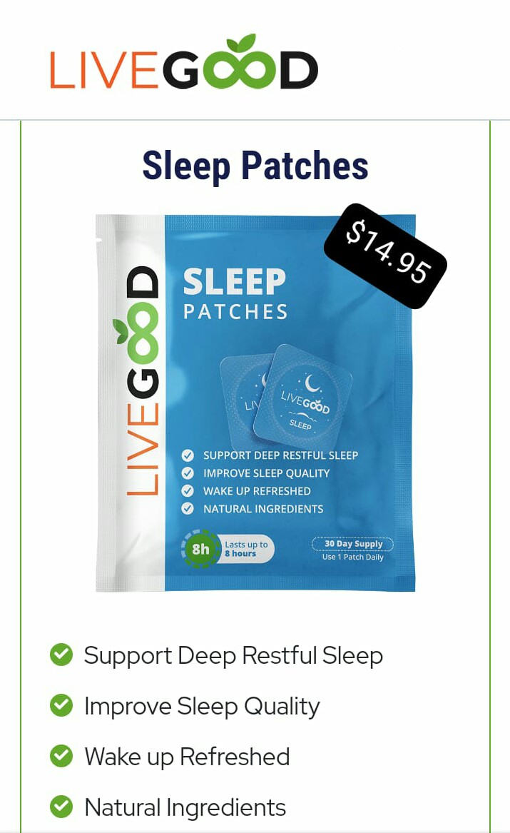 LIVEGGOD

Sleep Patches

LIVEGOOD

 

©@ Support Deep Restful Sleep
@ Improve Sleep Quality
@ Wake up Refreshed

@ Natural Ingredients