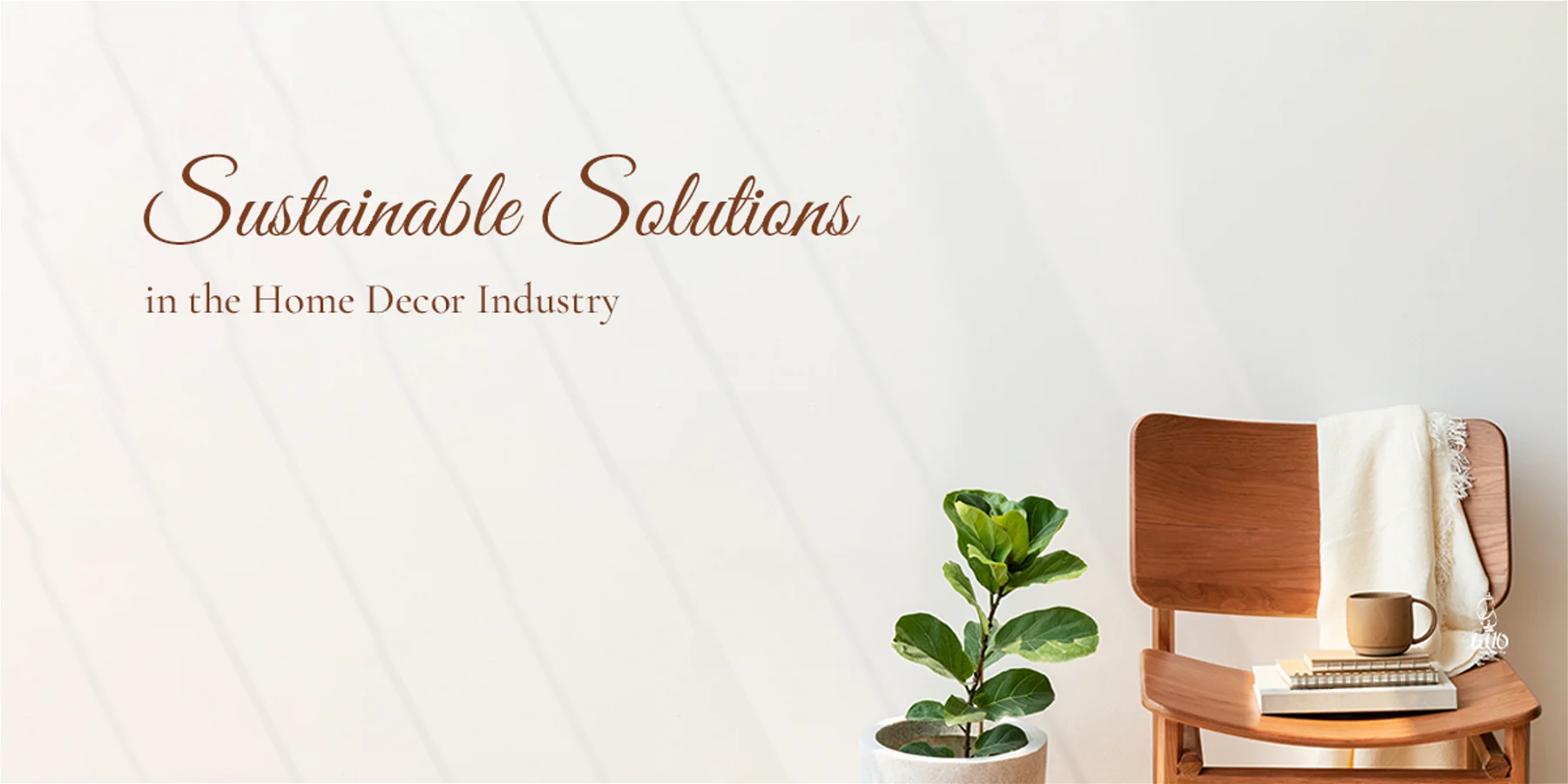 (Sustainable (Selutions

in the Home Decor Industry