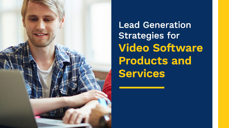 Lead Generation
Strategies for

Video Software
Products and
Services