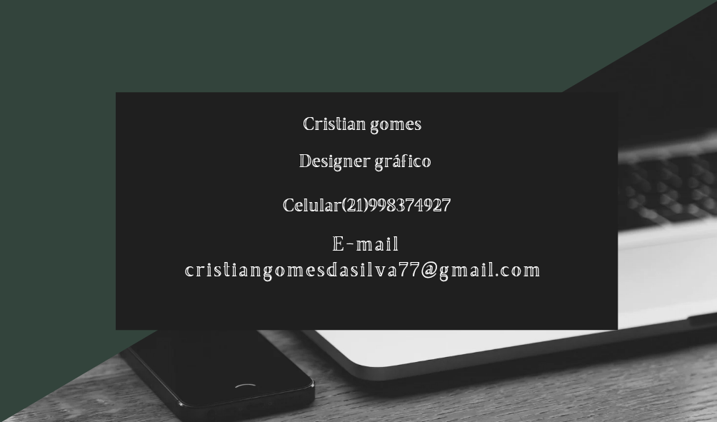 Cristian gomes

Designer grafico

Celular{Z1)998374927

   
  

[SUF]
cristiangomesdasilva?7@gmail.com