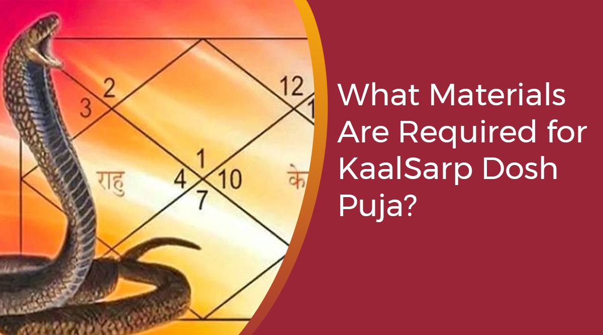 What Materials
Are Required for
KaalSarp Dosh
Puja?
