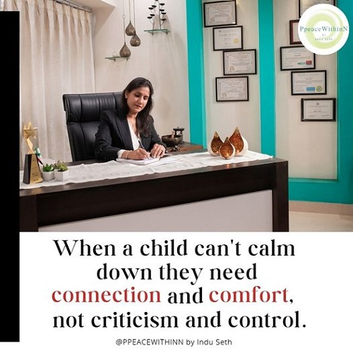 When a child can’t calm
down they need

connection and comfort,

not criticism and control.
