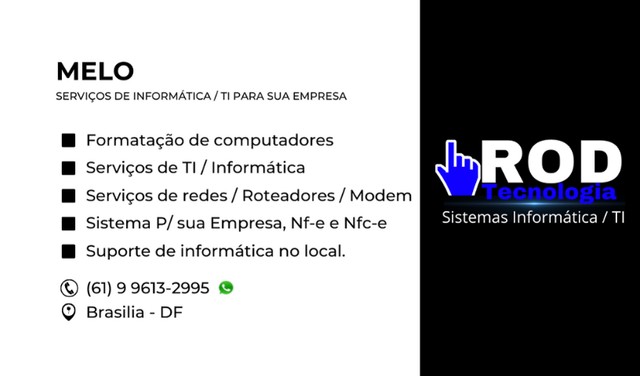 ormatagao de computadores

Servigos de Ti / Informatica

 

Servigos de redes / Roteadores / Modem

 

Sistema P/ sua Empresa, Nf-e e Nfc-e

Suporte de informatica no loca:

od

(61) 9 9613-2995 @
Brasilia - DF