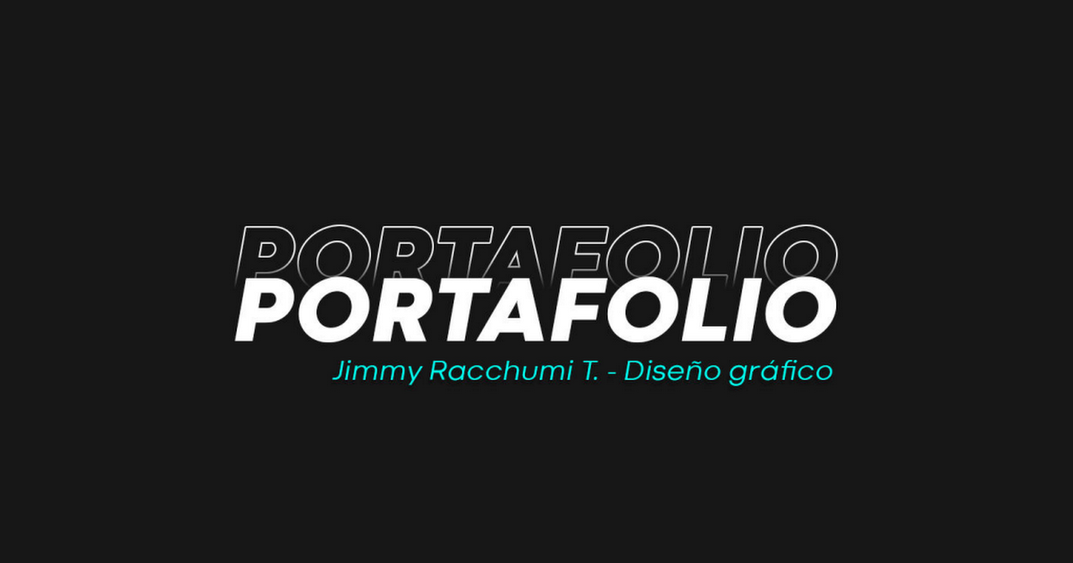 O77 [510)]

PORTAFOLIO

Jimmy Racchumi T. - Diseno grafico
