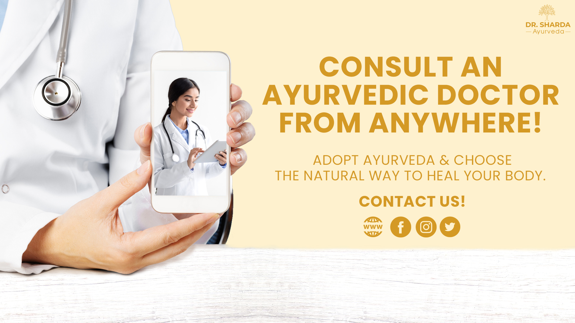 DR. SHARDA
Ayurveda

CONSULT AN
. AYURVEDIC DOCTOR
» FROM ANYWHERE!

ADOPT AYURVEDA & CHOOSE
THE NATURAL WAY TO HEAL YOUR BODY.

CONTACT US!

£000