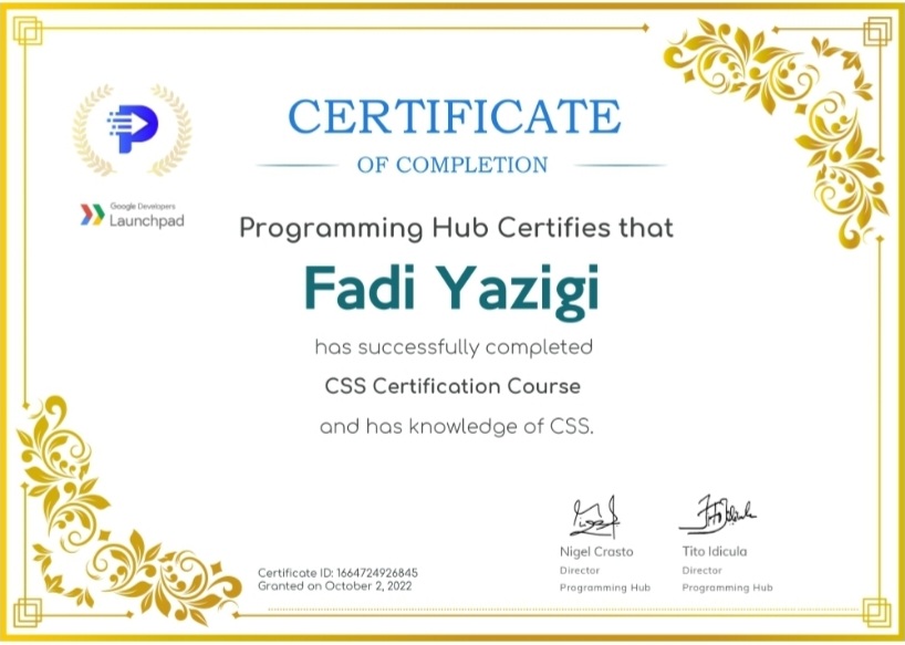 %

D CERTIFICATE

— OF COMPLETION =

p Jrevormed

Programming Hub Certifies that

Fadi Yazigi

has successfully completed
CSS Certification Course

ond hos knowledge of CSS

Ngo