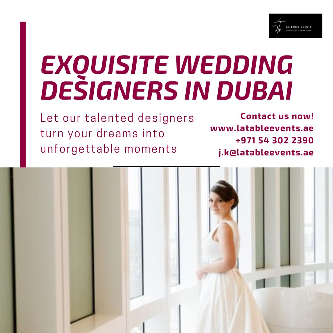 EXQUISITE WEDDING
DESIGNERS IN tid

Let our talented designers Contact us now!
turn your dreams into WHR ERD

+971 54 02. 225
unforgettable moments j.k@latablee :

1