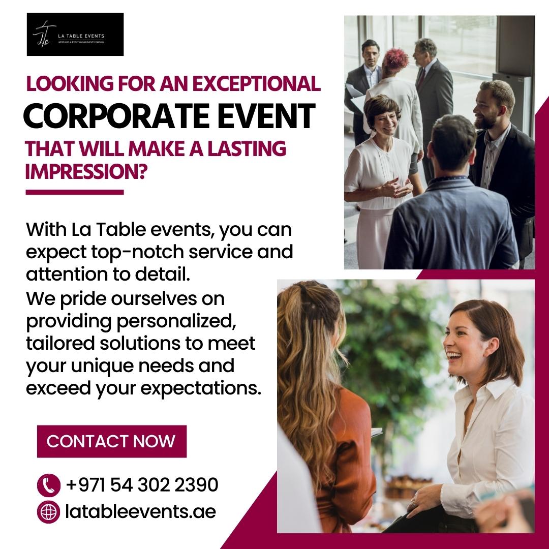 LOOKING FOR AN EXCEPTIONAL

CORPORATE EVENT

THAT WILL MAKE A LASTING
IMPRESSION?

 

With La Table events, you can
expect top-notch service and
attention to detail.

We pride ourselves on
providing personalized,
tailored solutions to meet
your unique needs and
exceed your expectations.

CONTACT NOW

® +97154 302 2390
latableevents.ae