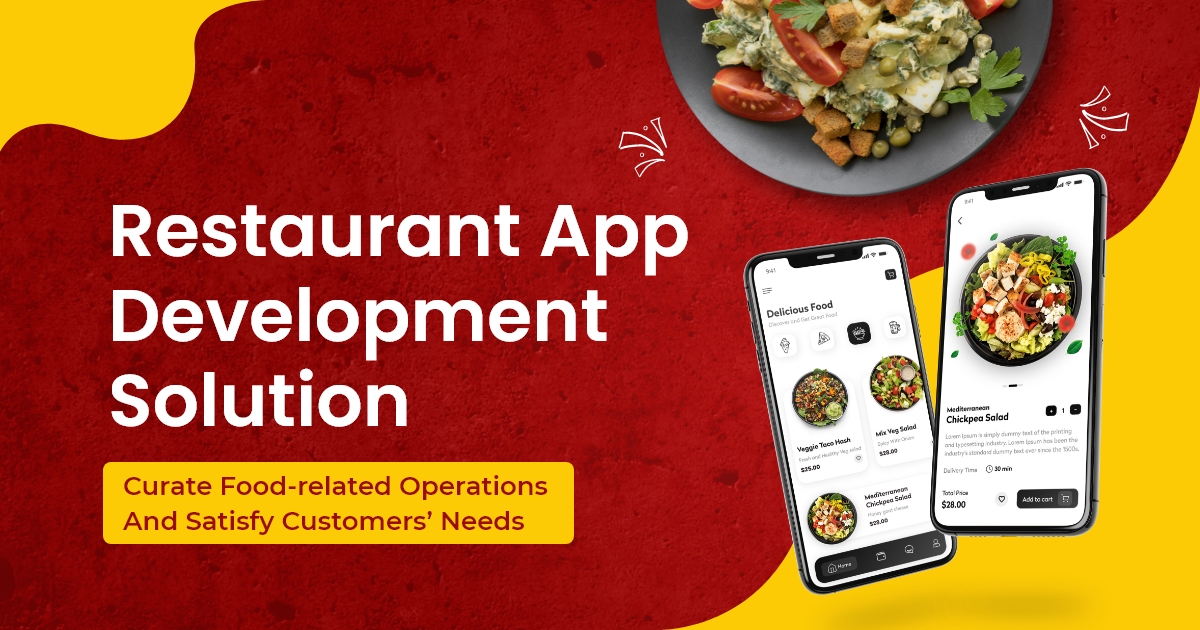 Restaurant App
Development
Solution

Curate Food-related Operations
And Satisfy Customers’ Needs