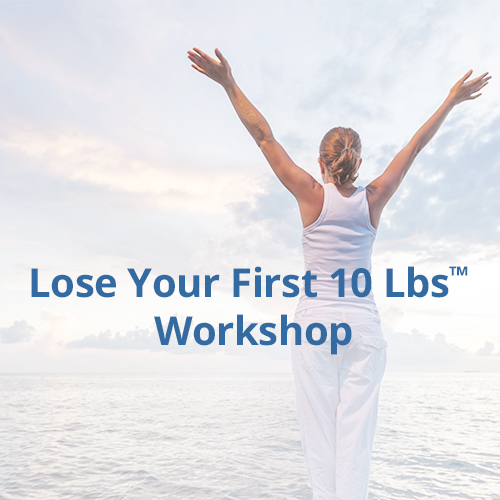 Lose Your First 10 Lbs™
Workshop
