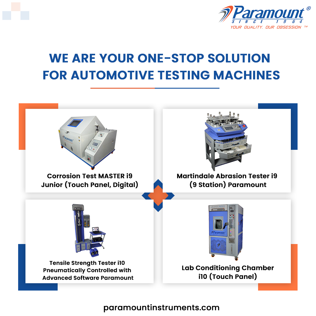 WE ARE YOUR ONE-STOP SOLUTION
FOR AUTOMOTIVE TESTING MACHINES

  

Corrosion Test MASTER i9 Martindale Abrasion Tester i9
Junior (Touch Panel, "els (9 station) Paramount

LB

Tensile Strength Tester i10
Pneumatically Controlled with Lab Conditioning Chamber
Advanced Software Paramount i10 (Touch Panel)

para mountinstruments.com