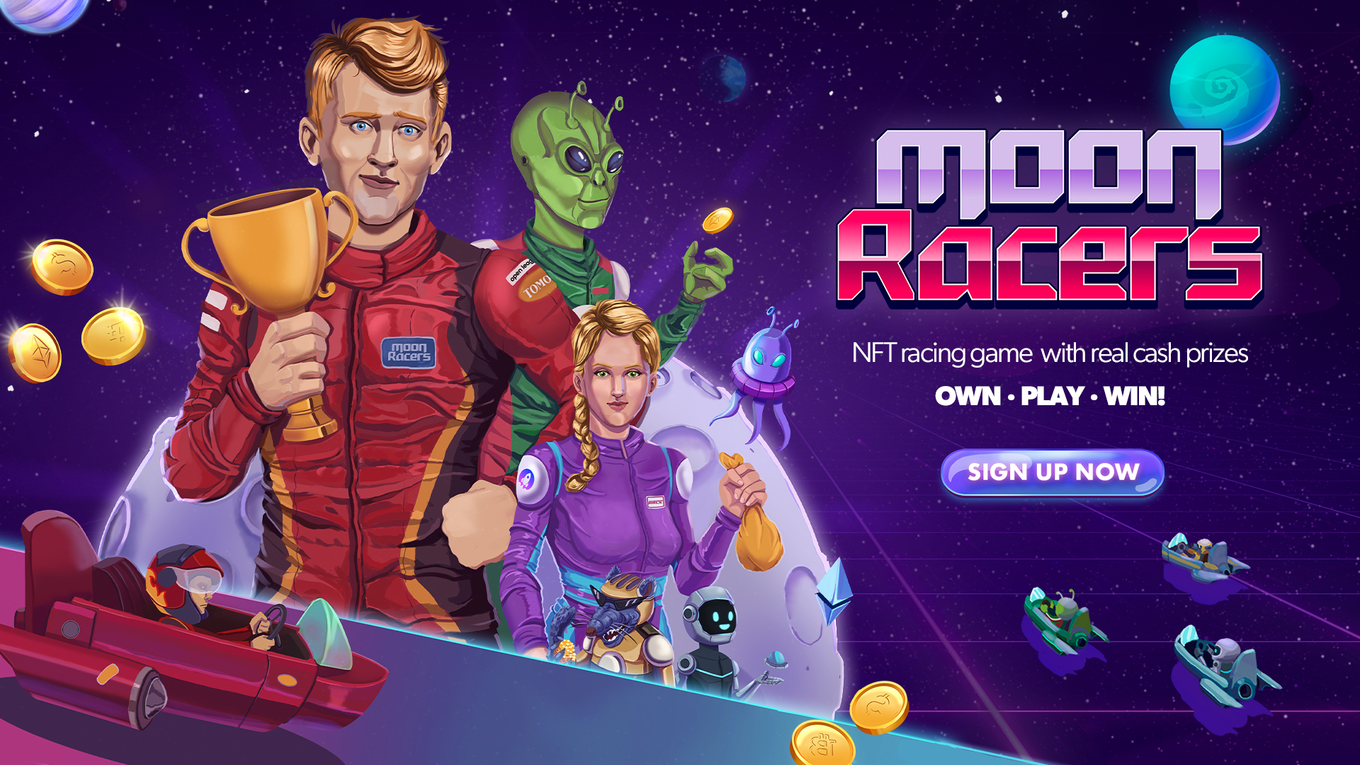 ~ NFT racing game with real cash prizes
OWN : PLAY - WIN!
