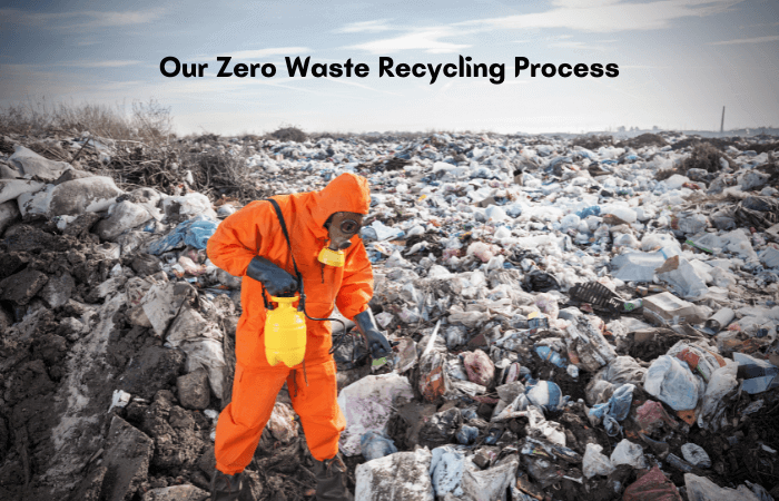 Our Zero Waste Recycling Process