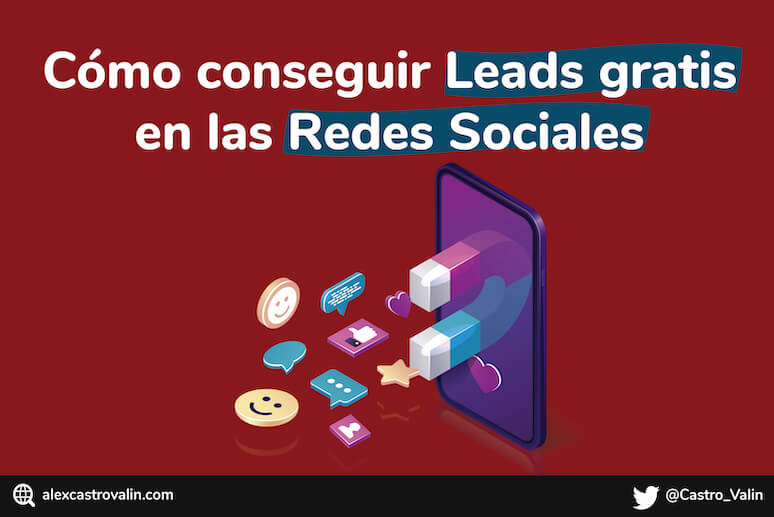 Como conseguir Leads gratis
en las Redes Sociales

@ slexcastrovalin.com J @Castro Valin