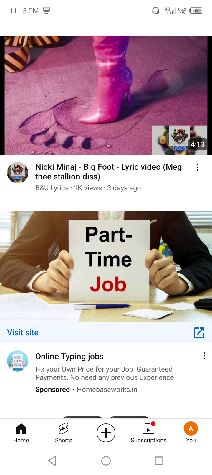 1115PM 0 C2 (am

 

 

Nicki Minaj - Big Foot - Lyric video (Meg
&) thee stallion diss)

B&U Lyrics - 1K views - 3 days ago

   
 

 
  

Part-
Time

Job
Visit site A

Online Typing jobs

we» Fix your Own Price for your Job. Guaranteed
Payments. No need any previous Experience

Sponsored - Homebaseworks.in

A 8 pH & 0

Home Shorts Subscriptions You

d Oo