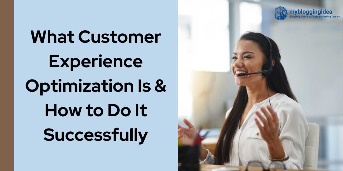 What Customer
Experience
Optimization Is &amp;
How to Do It
Successfully