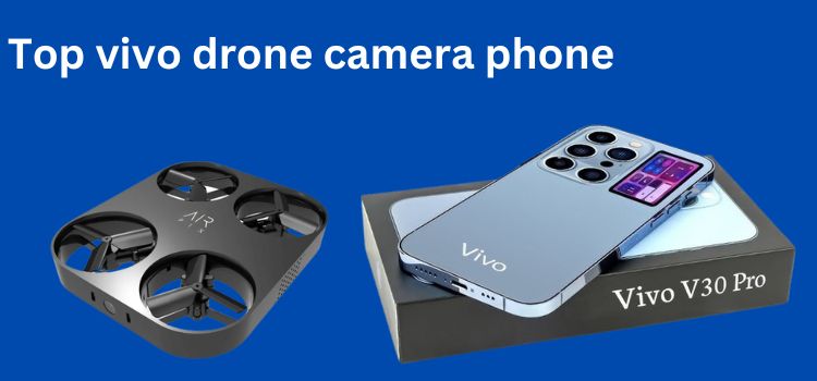 Top vivo drone camera phone
