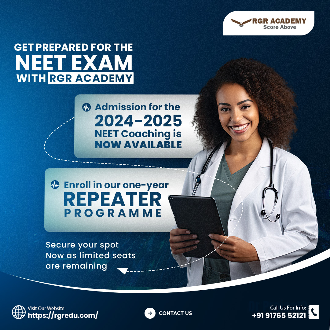 RGR ACADEMY

Score Above
GET PREPARED FOR THE

NEET EXAM
UGETRGR ACADEMY]

 
 
       
 
   
     
 
    
   
 

  

® Admission for the

2024-2025
NEET Coaching is
NOW AVAILABLE

&amp; Enroll in our one-year

REPEATER

PROGRAMME

Secure your spot
Now as limited seats
[ICRI INIT]

9 pA

Visit Our Website Call Us For Info:
22: Feels, © contacts NL

|