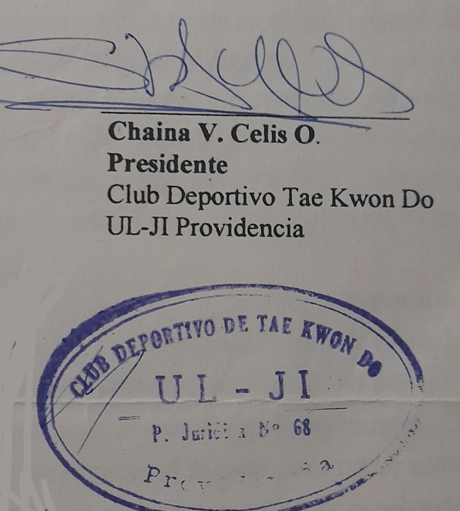 Chaina V, Celis 0.
Presidente

Club Deportivo Tae Kwon Do
UL-JI Providencia

1 Juan

oi P. Jurict 3 be 68
Pr, i :