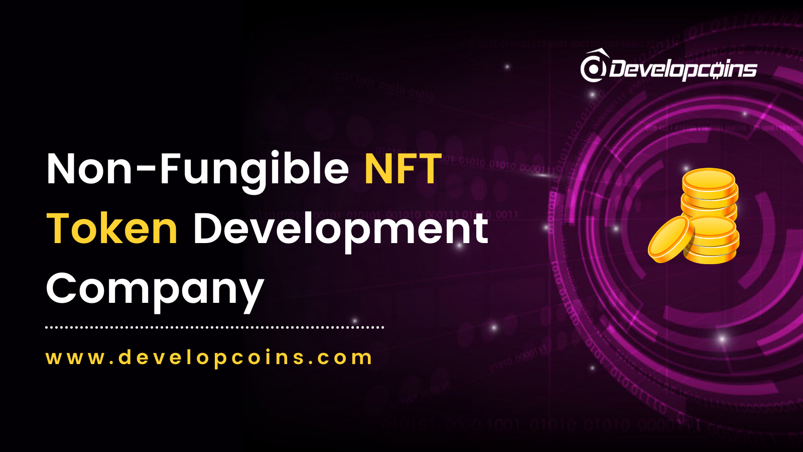 GRE
Non-Fungible NFT : :
Token Development . P|
Company

 

www.developcoins.com