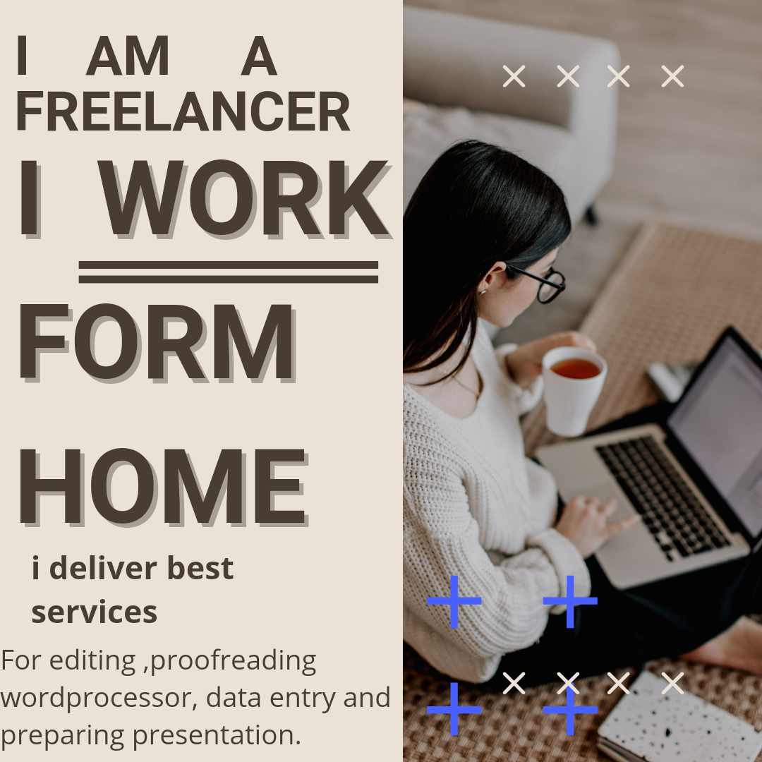 | AM A
FREELANCER

| WORK
FORM |
HOME |

i deliver best
services
For editing ,proofreading

wordprocessor, data entry and
preparing presentation.