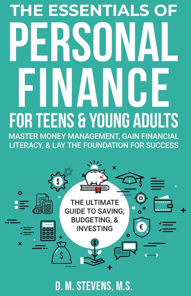 THE ESSENTIALS OF

dL
LI R:

FOR TEENS & YOUNG ADULTS

MASTER MONEY MANAGEMENT, GAIN FINANCIAL
LITERACY, & LAY THE FOUNDATION FOR SUCCESS

 
  
   
   
   
 

  

THE ULTIMATE
GUIDE TO SAVING, |
BUDGETING, &
INVESTING

IRR IAI