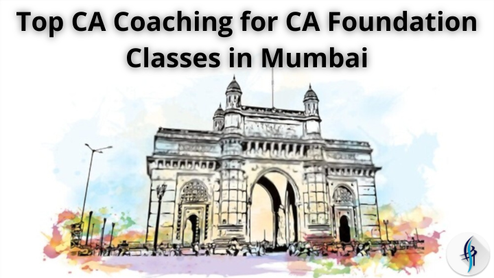 Top CA Coaching for CA Foundation
Classes in Mumbai
