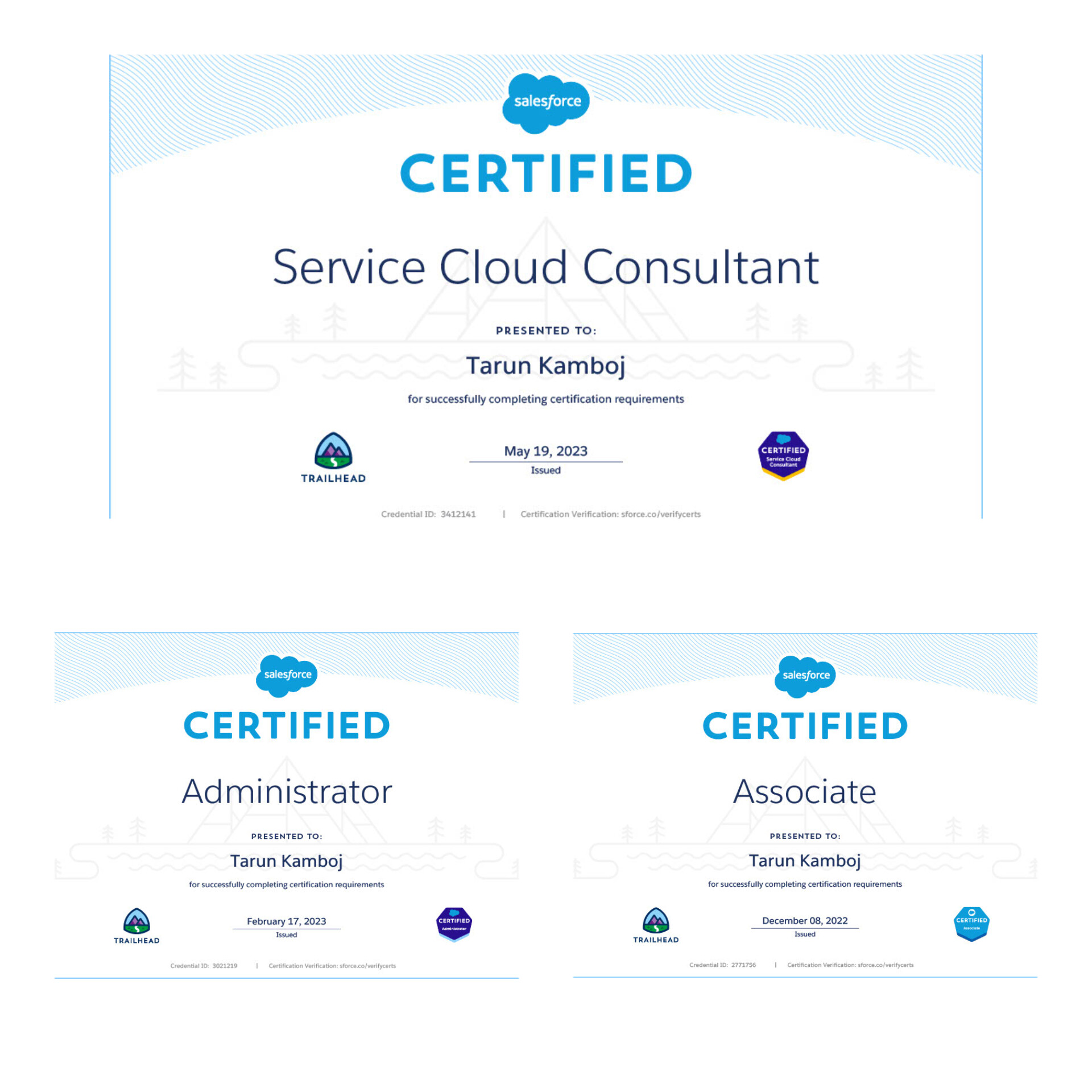 TRAILHEAD

CERTIFIED

Service Cloud Consultant

PRESENTED TO:

Tarun Kamboj

for successfully completing certification requirements

7 May 19, 2023 £55
Issued
TRAILHEAD

& &

CERTIFIED CERTIFIED

Administrator Associate
A AE TTT. ay AN
Tarun Kamboj Tarun Kamboj
ey ei— C2 EO TTT ena

TRAILHEAD