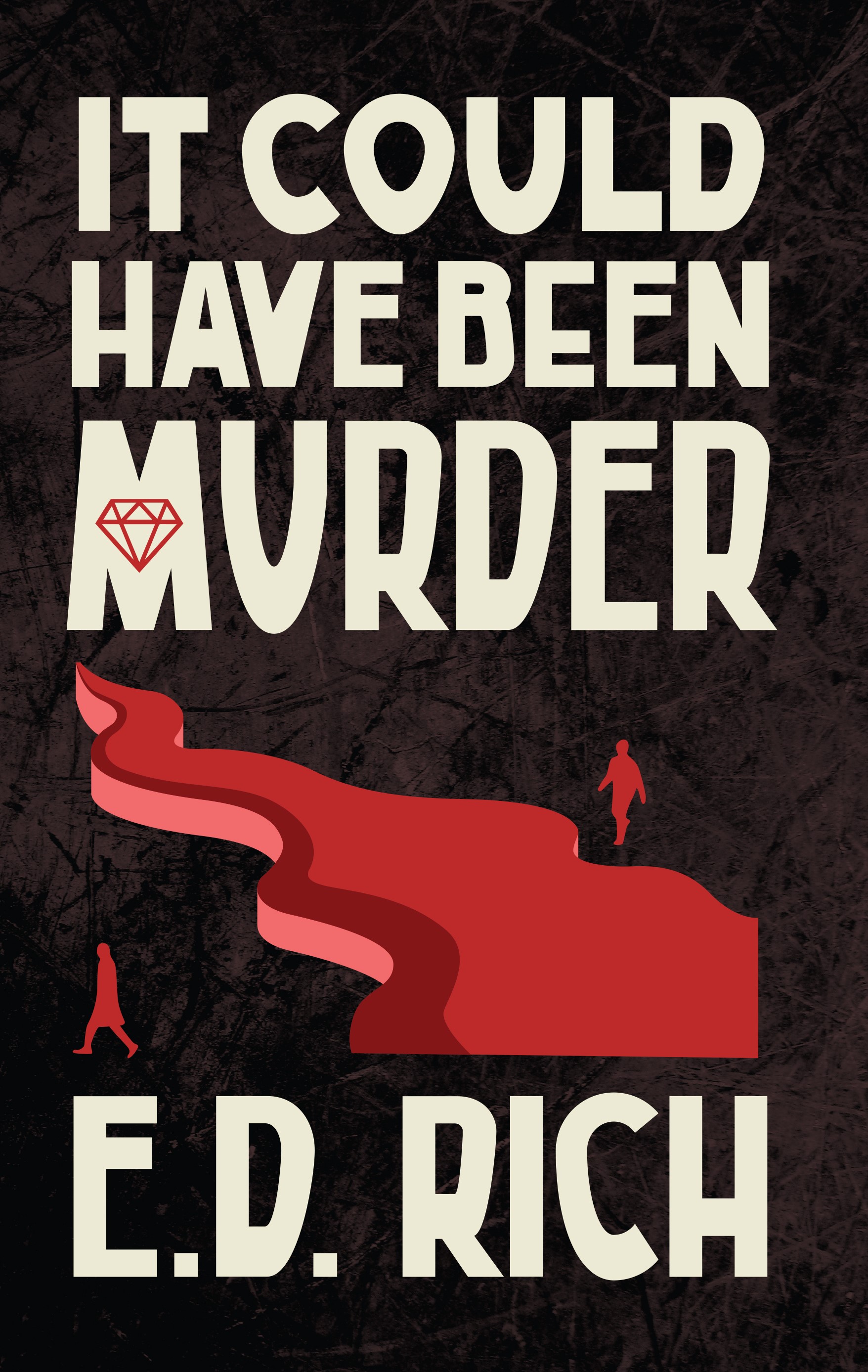IT COULD
HAVE BEEN
MURDER
E.D. RICH