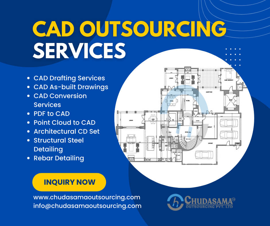 CAD OUTSOURCING
SERVICES

CAD Drafting Services
CAD As-built Drawings
CAD Conversion
RETIN

PDF to CAD

Point Cloud to CAD
Architectural CD Set
Structural Steel
Detailing

Rebar Detailing

www.chudasamaoutsourcing.com
info@chudasamaoutsourcing.com