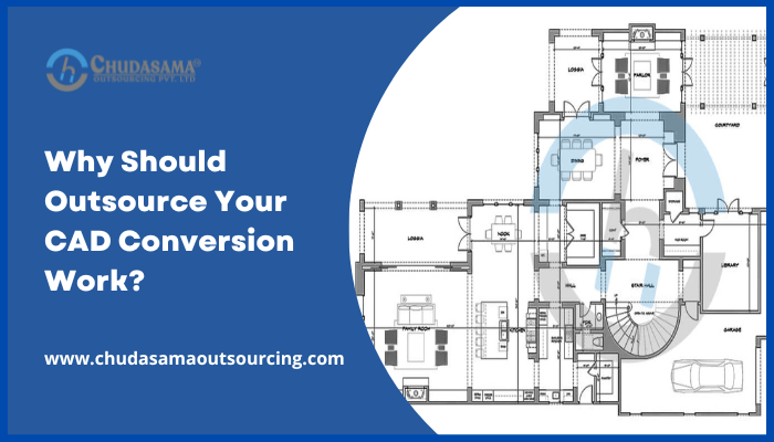 Why Should
Outsource Your
CAD Conversion
Work?

www.chudasamaoutsourcing.com