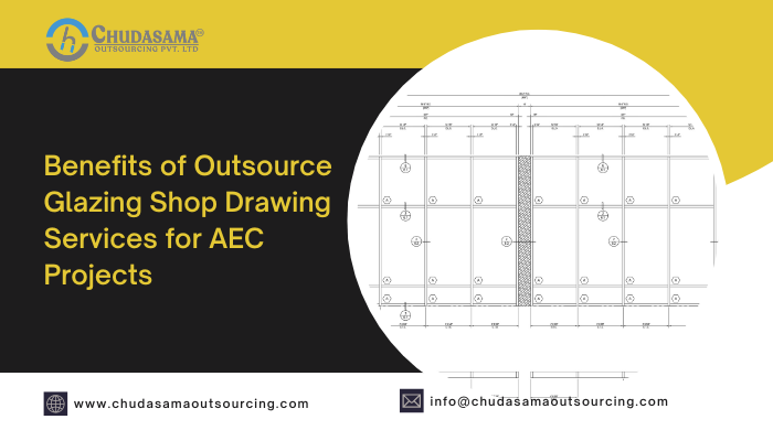 71) CHuDASAMA
\/

Benefits of Outsource
Glazing Shop Drawing

Services for AEC
Projects