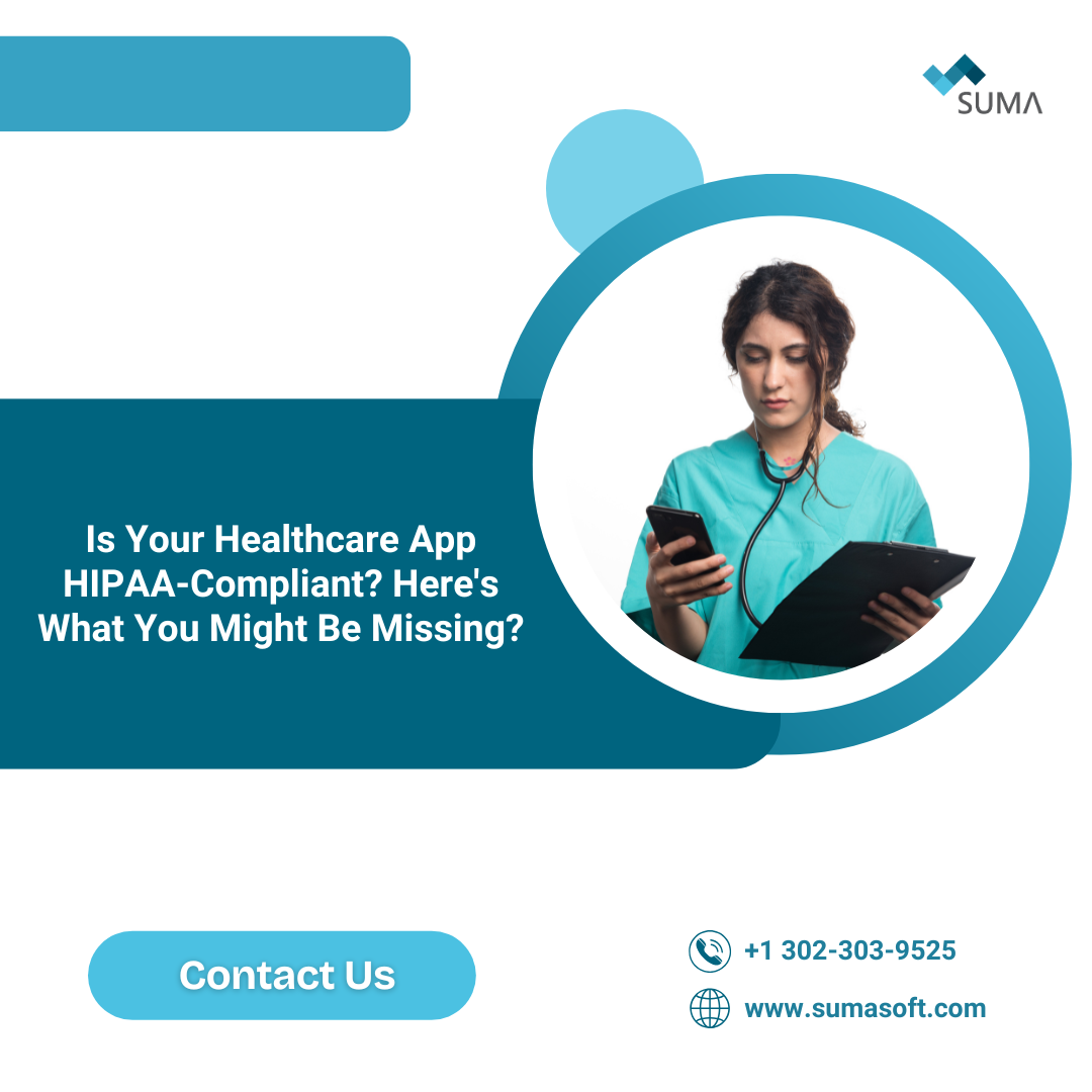 Is Your Healthcare App
HIPAA-Compliant? Here's
What You Might Be Missing?
an www.sumasoft.com