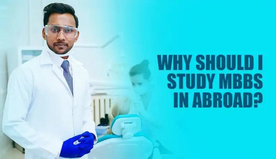 ™

&
$ ~~ WHY SHOULD I
\ STUDY MBBS
TM IN ABROAD?
»

\