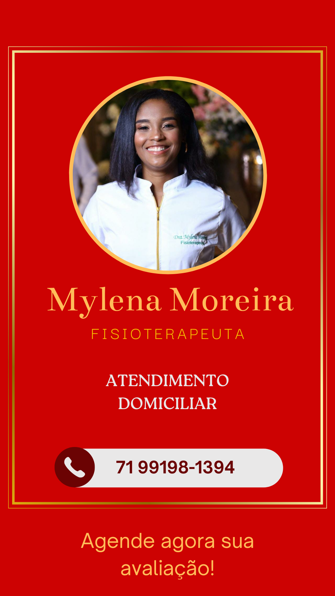Mylena Moreira

FISIOTERAPEUTA

ATENDIMENTO
DOMICILIAR

| LO) 7199198-1394

Agende agora sua
avaliacao!