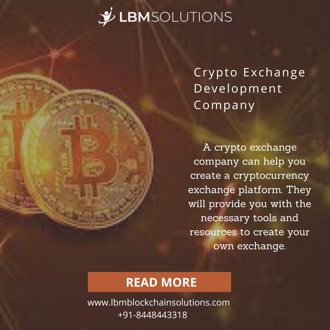 ¥ LBMSOLUTIONS

(Qa {eM SY ET F=4C
Development

Company
Ac ange
[ele)s1) E302 Seb

create a cryptocurrency
exchange platform. They
will provide you with the

necessary tools and
JH] {oN CETTR eli g
4 wn exchange.

www.lbmblockchainsolutions.com
+91-8448443318