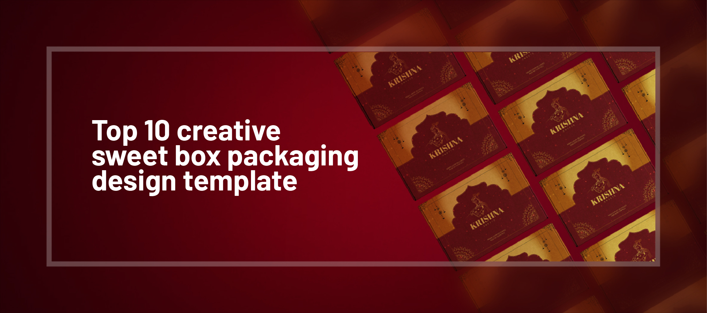 -
wo»
~
\

aN \

o RO J

~
4 i
R \ od
i I
hy \
\
= \

Top 10 creative \
sweet box packaging )

design template oa "~.