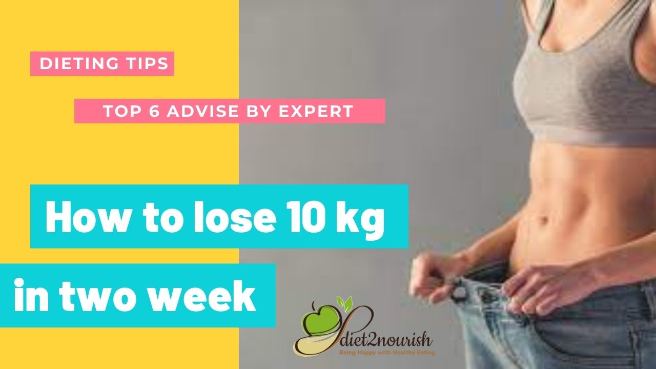DIETING TIPS

TOP 6 ADVISE BY EXPERT

How to lose 10 kg

in two week

¢