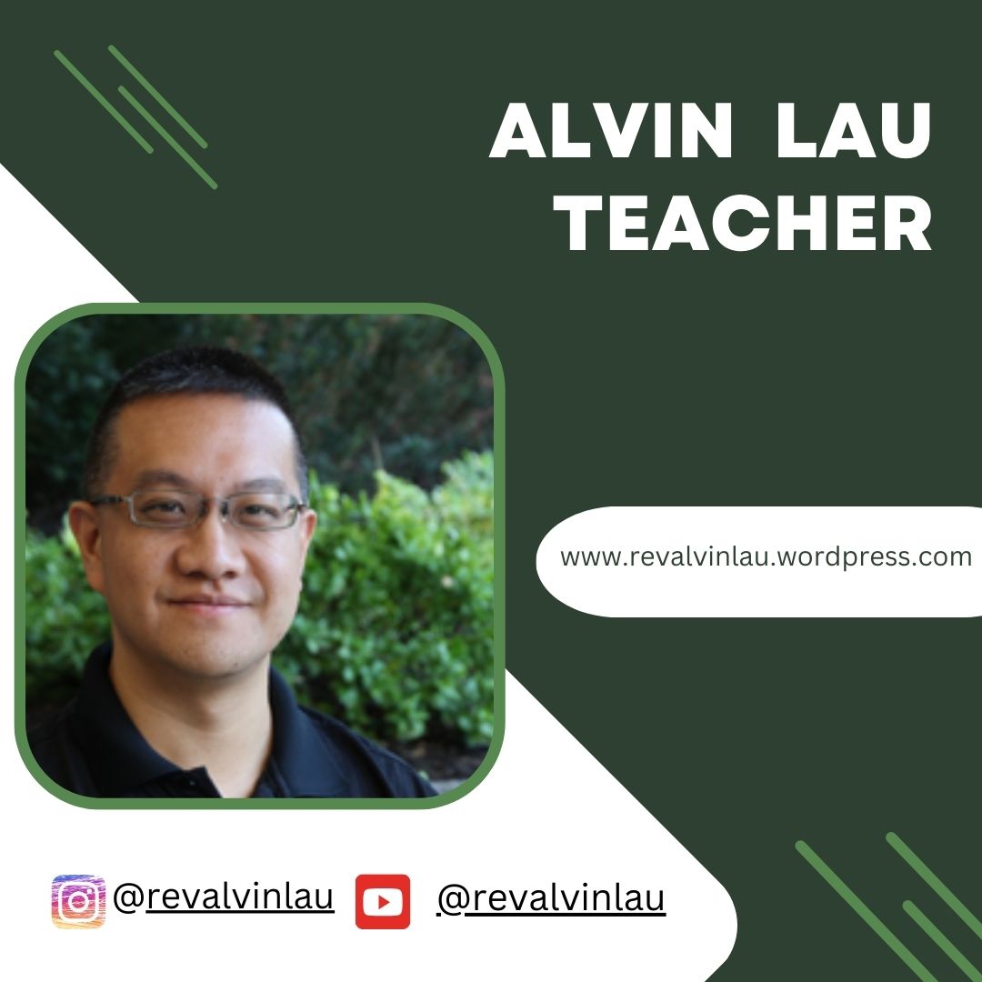ALVIN LAU
TEACHER

   

N v
RN
- ee] www.revalvinlau.wordpress.com
C

|

{@ @revalvinlau [7] @revalvinlau
