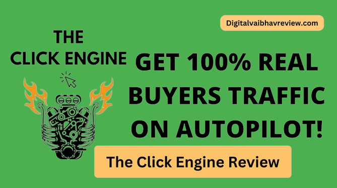 THE

CLICK ENGINE GET 100% REAL
a BUYERS TRAFFIC

© ON AUTOPILOT!

The Click Engine Review

o