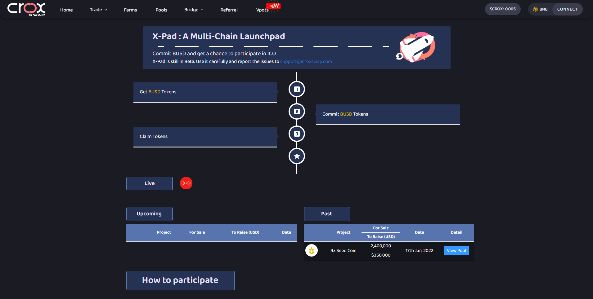 cro, Ln LU Farms fe LL LE] .- fe tT EL LUT ad
re

X-Pad : A Multi-Chain Launchpad

Commit BUSD and get a chance to participate in ICO
X-Pad 1s still in Beta. Use &amp; carefully and report the issues to

Get BUSD Tokens O
© Commit BUSD Tokens.
ro 0

| = 1 @®

2.400000
sew Com Se
REiLre

How to participate |