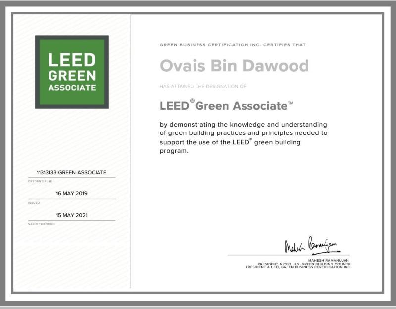 LEED
(13)

ASSOCIATE

FAI GRAF ASSOCIATE

Ovais Bin Dawood

LEED Green Associate”

By demonstrating the knowledge and understanding
of green building practices ang prin ples needed 1o
3uDp071 the ute Of the LEED" green building
program