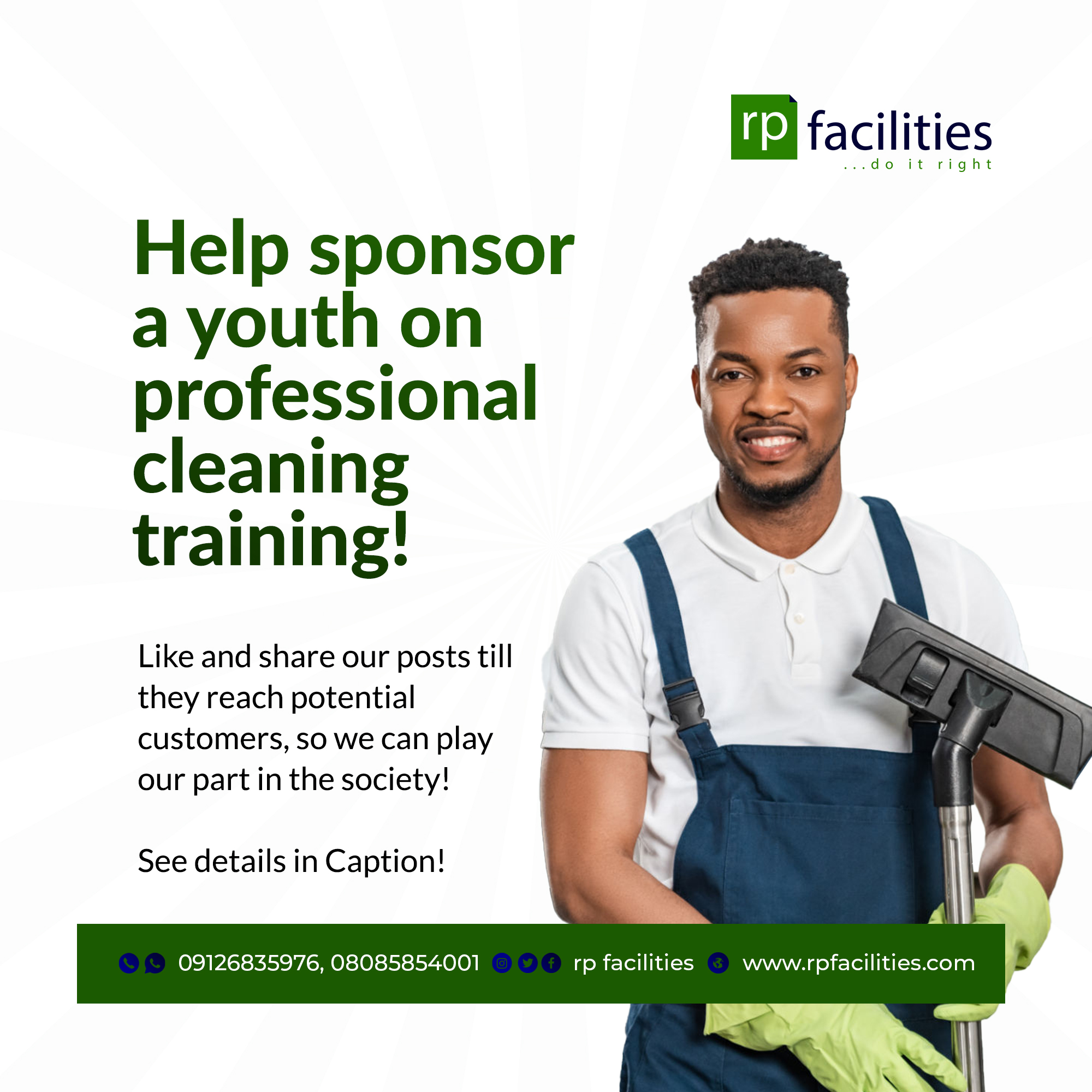 facilities

Help sponsor
a youth on
professional
cleaning
training!

 
  
 
   
    
   
   
 

Like and share our posts till
they reach potential
customers, so we can play
our part in the society!

See details in Caption!

09126835976, 08085854001 rp facilities www.rpfacilities.com