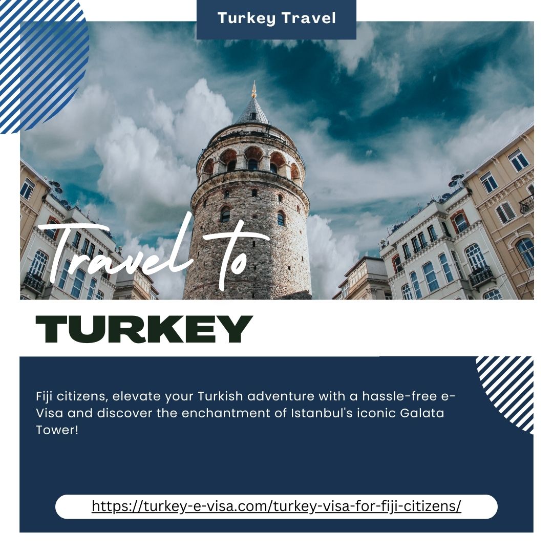 oO ™ Turkey Travel

TURKEY

Fiji citizens, elevate your Turkish adventure with a hassle-free e-
Visa and discover the enchantment of Istanbul's iconic Galata
Tower!

https://turkey-e-visa.com/turkey-visa-for-fiji-citizens/