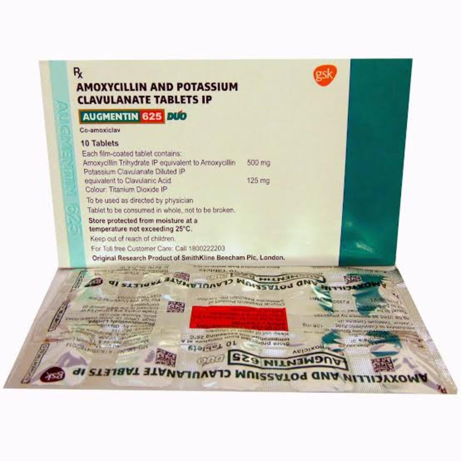 RB

AMOXYCILLIN AND POTASSIUM 3
~ CLAVULANATE TABLETS IP
| AUGMENTIN 625 LJ
,  Co-amoxiclav
10 Tablets
) Each fim-coated tablet contains

Amoxydllin Trinydrate IP equivalent to Amoxycillin
Potassium Clavifanate Diluted ©

equivalent to Clavulanic Acid

| Colour: Titanium Dioxide IP

  
 
   
   
 
 
 
 
 
 
   
 

500 mg

125mg
To be used as directed by physician
Tablet to be consumed in whole, not to be broken
| Store protected from moisture at a

temperature not exceeding 25°C

Keep out of reach of children

For Toll free Customer Care

  

Call 1800222203
Original Research Product of SmithKline Beecham Pic, London

Te RIE.

 

 

Artest Seb ewan mmr

SEE an

Yl savas Vinay? Noseres 0

+1 . nr A ay
Cesta An = 1 rman SS

 
  
   
  
  
  

  

  

5

sa ALYNVINAYT) WNissyi0d ANTI