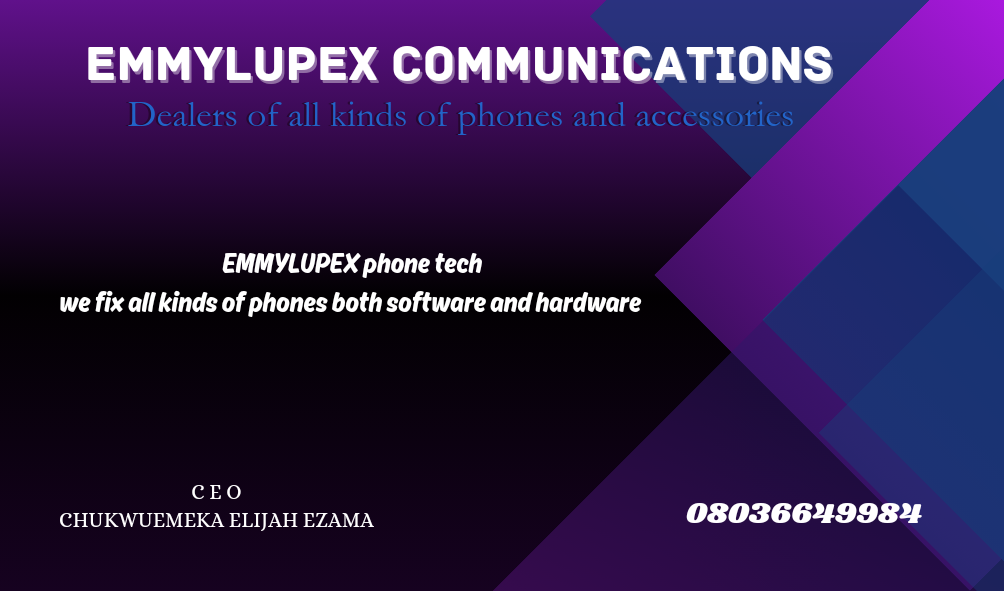 EMMYLUPEX COMMUNICATIONS

EMMYLUPEX phone tech
we fix all kinds of phones both software and hardware

CEO

CHUKWUEMEKA ELIJAH EZAMA Ls 120