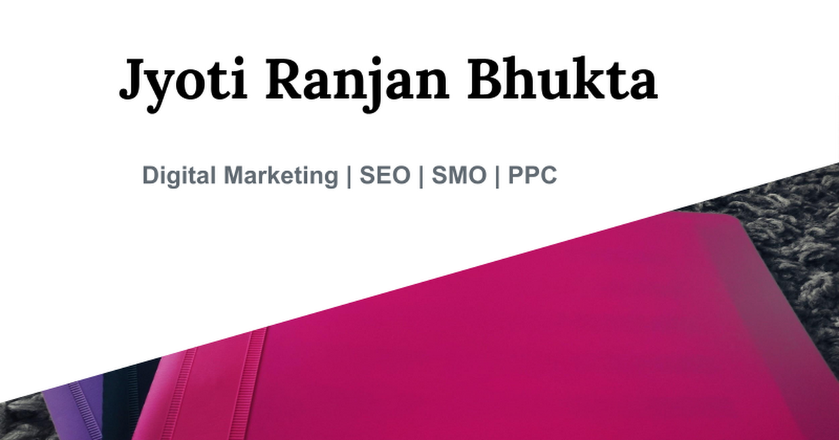 Jyoti Ranjan Bhukta

Digital Marketing | SEO | SMO | PPC